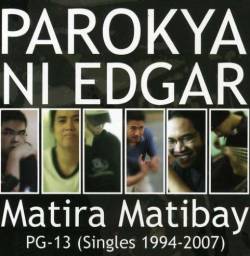 Parokya Ni Edgar : Matira Matibay PG-13 (Singles 1994-2007)